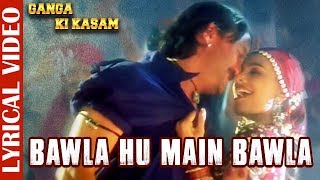 Bawla Hu Main Bawla Lyrical Video  Ganga Ki Kasam Jackie Shroff amp Mink Singh 90s Evergreen Song [upl. by Nwahsak]