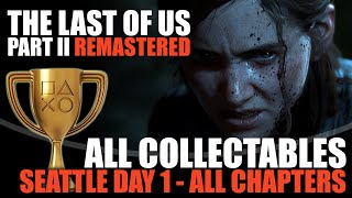 The Last of Us 2 Remastered  Seattle Day 1  All Collectible Locations Ellie All Chapters [upl. by Obadiah]