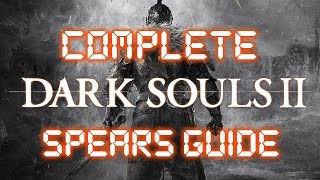 Dark Souls 2  Complete Spears Guide [upl. by Akyre]