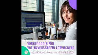 175 Was ist YinBewusstsein Eine Erklärung  YinMagazin  Der Podcast nicht nur für Frauen [upl. by Laforge963]