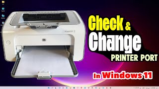 How to Check and Change Printer Port in Windows 11 PC or Laptop [upl. by Kobylak32]