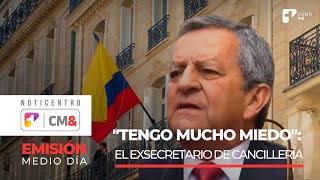 quotTengo mucho miedoquot El exsecretario general de la Cancillería dice temer por su vida  Canal 1 [upl. by Tisha116]