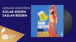 Adnan Varveren  Kızlar Sizden Sazlar Bizden Full Albüm [upl. by Eibbor]