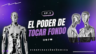 El Poder de Tocar Fondo  Inspiración Cósmica T1 Cap 2 [upl. by Enahsed]