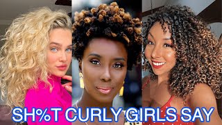 SHT CURLY GIRLS SAY [upl. by Ennavoj]