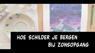 Hoe schilder je een berglandschap bij zonsopgang [upl. by Sorodoeht]