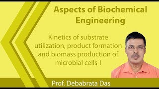 Lecture 31 Kinetics of substrate utilization product formation and biomass production of microbial [upl. by Tompkins]