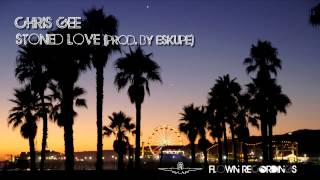 Chris Gee  Stoned Love Prod by Eskupe [upl. by Marigolde]