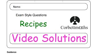 Recipes Answers  Corbettmaths [upl. by Shaefer661]