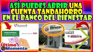 Así puedes abrir una cuenta Tandahorro en el Banco del Bienestar [upl. by Manard994]