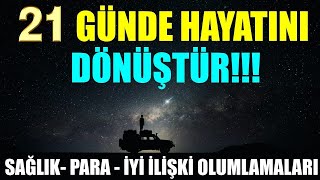 21 GÜNDE HAYATINI DÖNÜŞTÜR Sağlık Para İyi İlişki OLUMLAMALARI [upl. by Allayne33]