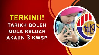 TERKINI TARIKH BOLEH MULA KELUAR AKAUN 3 KWSP [upl. by Egdamlat]