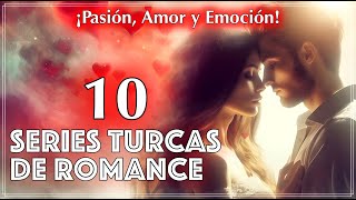 Top 10 Series Turcas de Romance ¡Pasión Amor y Emoción [upl. by Nareik]