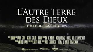 LAutre Terre des Dieux  the Other Land of Gods bande annonce officielle 2016 [upl. by Fairleigh499]