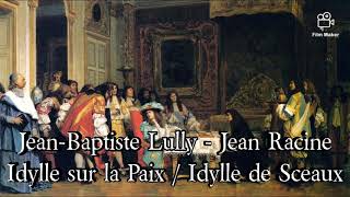 Idylle sur la Paix  Idylle de Sceaux  JeanBaptiste Lully and Jean Racine 1685 [upl. by Nodnerb]