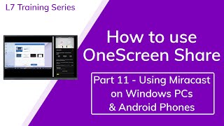 Share 11 Using Miracast on Windows PCs amp Android Phones  L7 Touchscreen and Hubware Training [upl. by Drewett7]