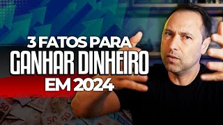 VOCÊ VAI PERDER DINHEIRO SE NÃO SOUBER DISSO  3 FATOS PARA GANHAR DINHEIRO EM 2024 [upl. by Chaffin]