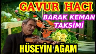 Hüseyin Ağam Harika Kemancı gavurhaci [upl. by Matthieu]