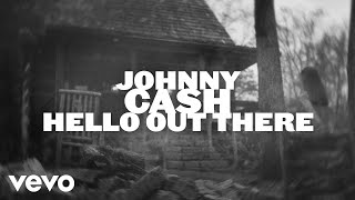 Johnny Cash  Hello Out There Official Music Video [upl. by Tudela478]