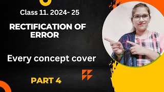 Rectification of Error  Class 11 Every concept cover Easiest Way  MUST WATCH PART 4 [upl. by Siekram]