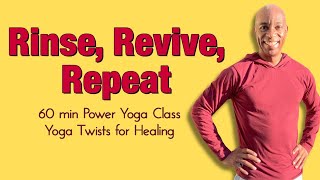 60 Minute Power Yoga Class quotRinse Revive Repeat Yoga Twists for Healingquot [upl. by Keyek]