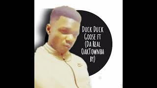 Da Real OakTownbaby  Duck Duck Goose [upl. by Chapland]