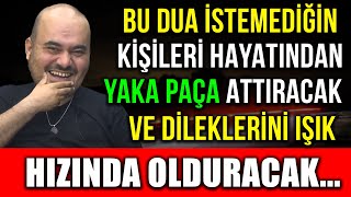 BU DUA İSTEMEDİĞİN KİŞİLERİ HAYATINDAN YAKA PAÇA ATTIRACAK VE DİLEKLERİNİ IŞIK HIZINDA OLDURACAK [upl. by Nolla]