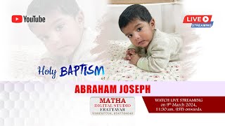 Holy Baptism Ceremony LIVE  ABRAHAM JOSEPH  Matha Digital Studio Erattayar  9388507704 [upl. by Elka]