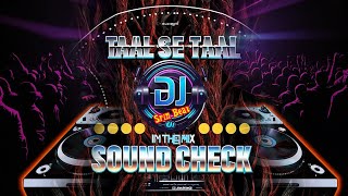 Taal se taal mila dj remix song  dj sound check vibration  dj Sin Beat dj edm song [upl. by Alyehc]