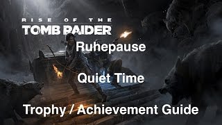 Rise of the Tomb Raider  Ruhepause  Quiet Time  Trophy Guide  Achievement Guide [upl. by Baler851]