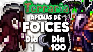 PASSEI 100 DIAS NO TERRARIA APENAS DE FOICES MASTER MODE [upl. by Atiner771]