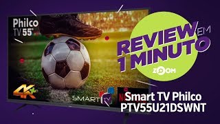 Smart TV Philco 55quot 4K PTV55U21DSWNT  Ficha Técnica  REVIEW EM 1 MINUTO  ZOOM [upl. by Booma855]