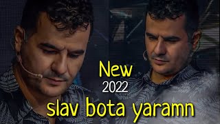 Abdulqahar Zaxoyi slav bota yaramn 2022 سلاف بوته یارامن عبدالقهار زاخوی [upl. by Nnanaej]