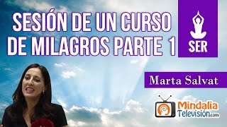 Sesión de Un Curso de Milagros por Marta Salvat PARTE 1 [upl. by Kaitlynn]