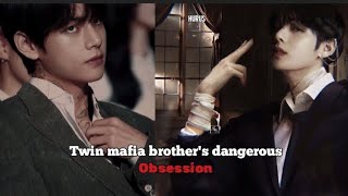 Twin mafia brothers dangerous obsession  taehyung ff [upl. by Atteras]