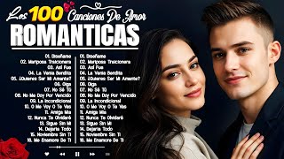 Los Grandes Éxitos Románticos en Español que Trascienden el Tiempo  Música Romántica Para Relajarse [upl. by Middlesworth686]