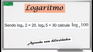 LOGARITMO  EXPLICAÇÃO EXCELENTE  10 Sendo log a 2  20 log a 5 30 calcule log a 100 [upl. by Lienet]