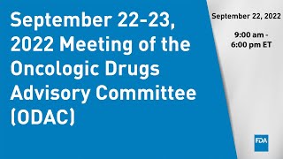 September 2223 2022 Meeting of the Oncologic Drugs Advisory Committee ODAC  Day 1 [upl. by Barcroft]