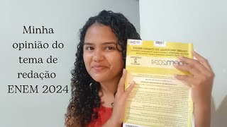 Minha opinião sobre o tema da redação ENEM 2024  English by Ju [upl. by Enilorak743]