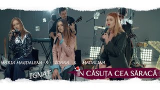 Madalina x Maria Magdalena x Ioana Ignat  In casuta cea saraca [upl. by Surdna819]