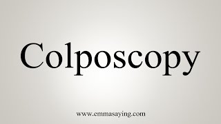 How To Say Colposcopy [upl. by Lam]