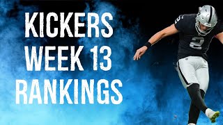 Top 12 Kicker Rankings Week 13 Fantasy Football [upl. by Halsted]