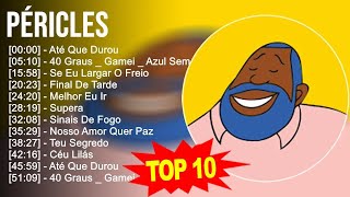 P é r i c l e s 2023 MIX  10 Maiores Sucessos [upl. by Giardap604]