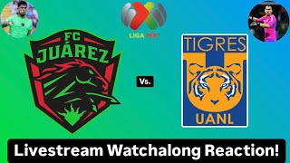 FC Juárez Vs Tigres UANL Livestream Watchalong Reaction [upl. by Nivag108]