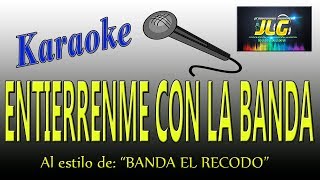 ENTIERRENME CON LA BANDA Karaoke JLG Banda el Recodo [upl. by Weismann]