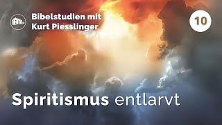 Spiritismus entlarvt  Kurt Piesslinger  Bibelstudien Lektion 10 [upl. by Othelia]