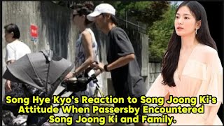 Song Hye Kyos Reaction to Song Joong Kis Attitude When Passersby Encountered Song Joong Ki [upl. by Yellah469]