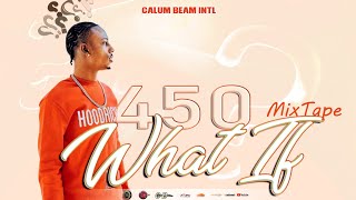 450 Mix 2024  450 What If Mixtape 2024  450 Dancehall Mix 2024  Calum beam intl [upl. by Akinor]