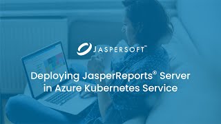 Deploying JasperReports Server in Azure Kubernetes Service [upl. by Lalib]