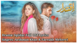 Iqtidar Full OST Lyrics l Arshman Khan amp Farrukh Mehervi GreenEntertainmentTV [upl. by Yeldahc]